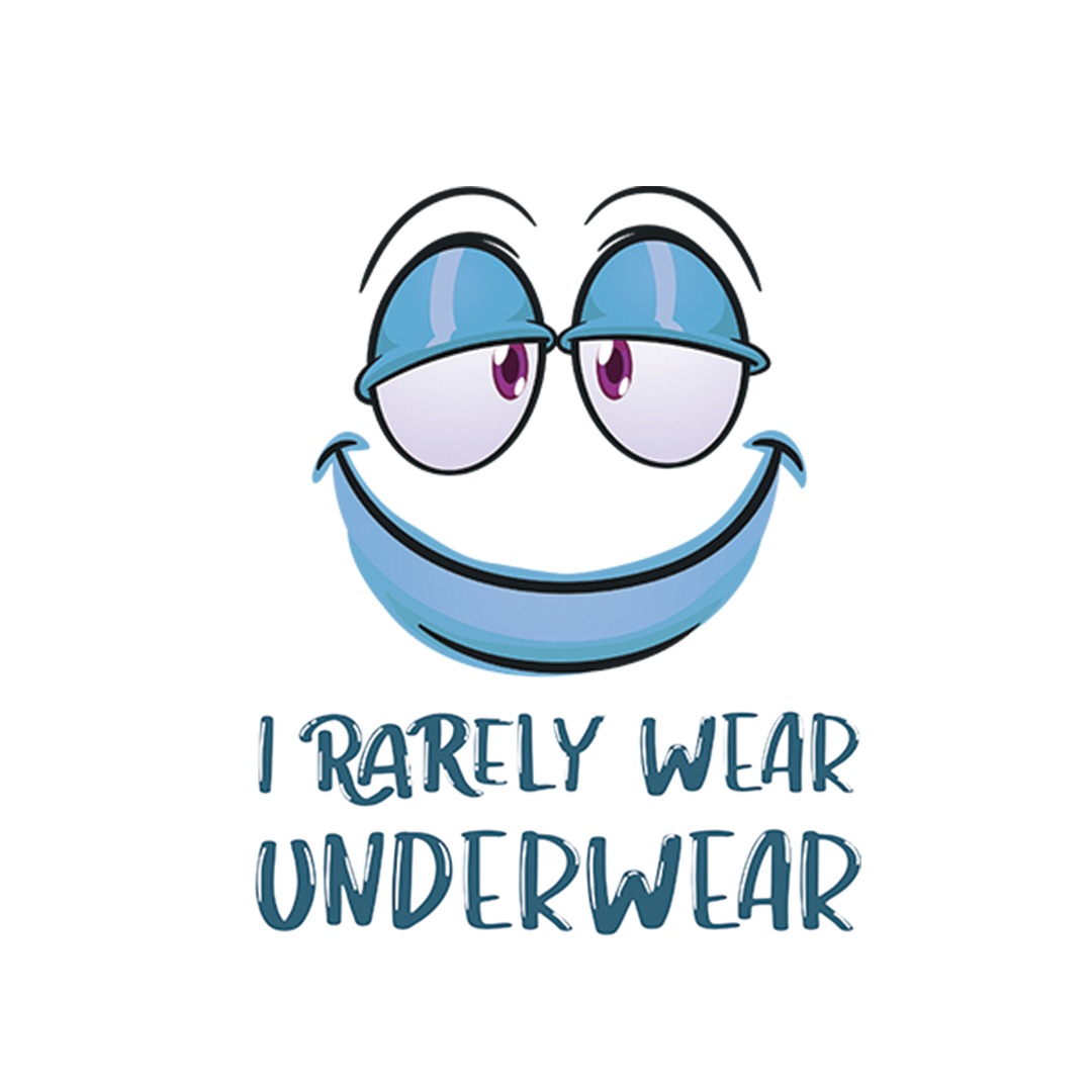 I Rarely Wear Underwear Design