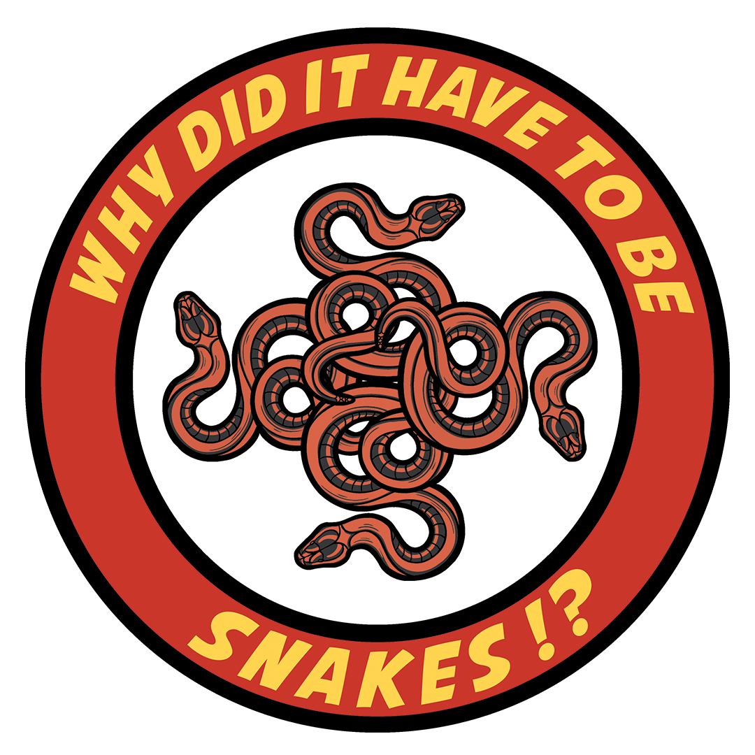 Why Did It Have To Be Snakes? Design