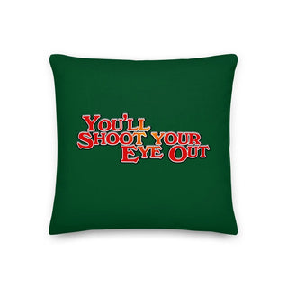 You'll Shoot Your Eye Out Premium Pillow