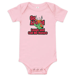 a pink baby bodysuit with the words, go ahead laugh and call me home