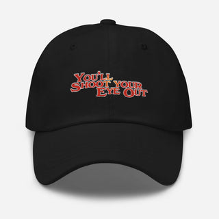 a black hat with the words you shoot your eye out on it