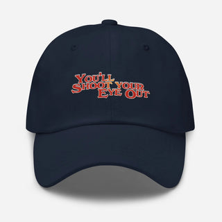 a baseball cap with the words you shoot your eye out on it