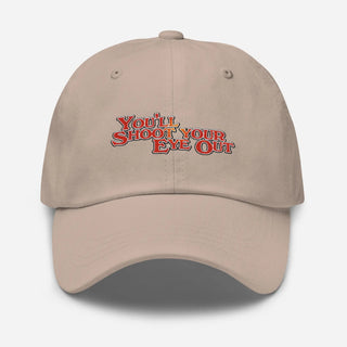 a baseball cap with the words you're shoot your eye out on it