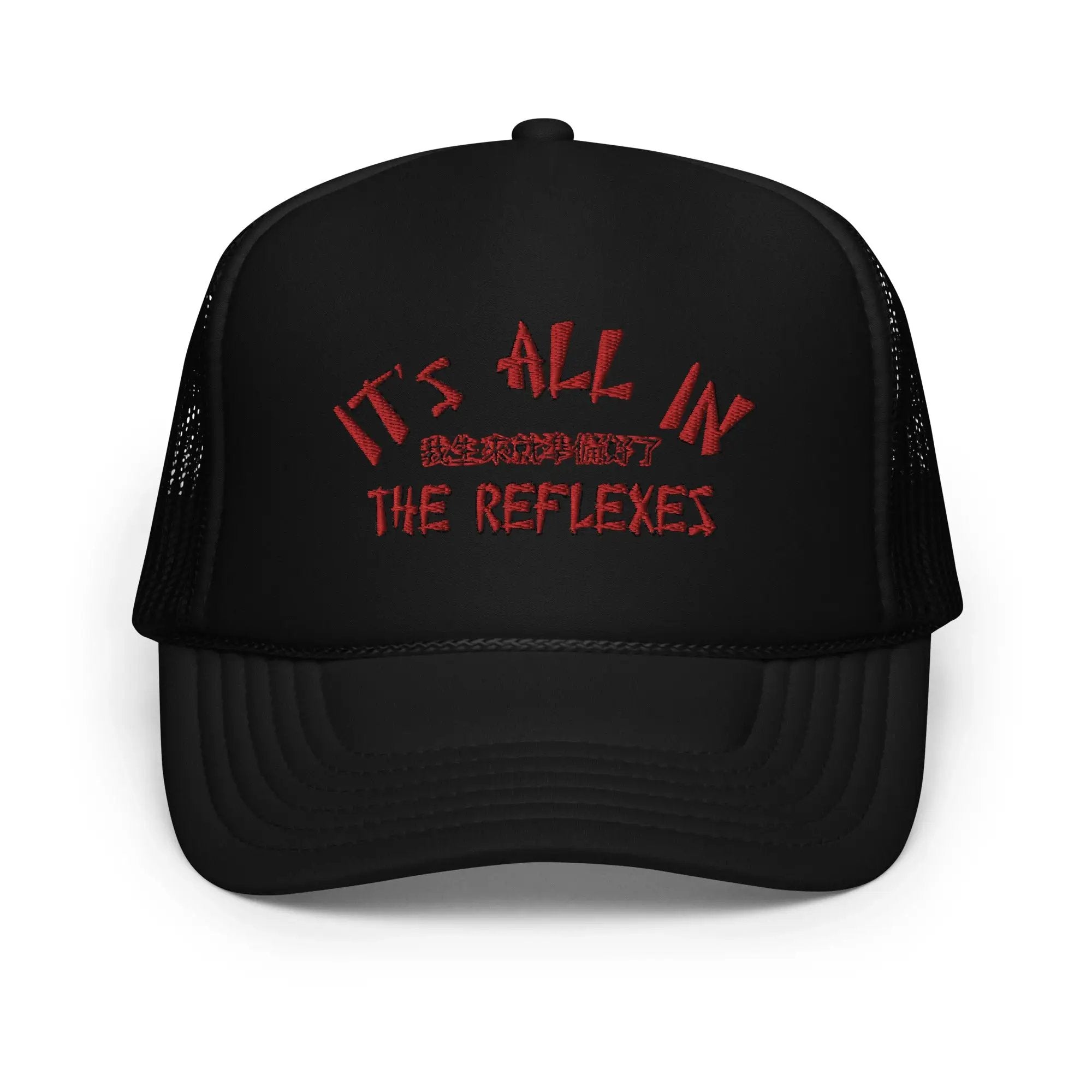 It's All In The Reflexes Foam trucker hat
