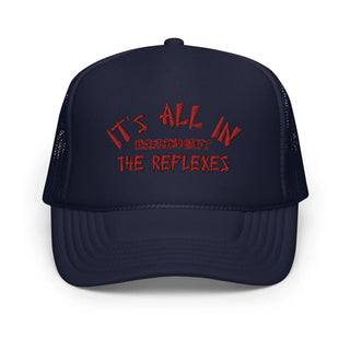 It's All In The Reflexes Foam trucker hat