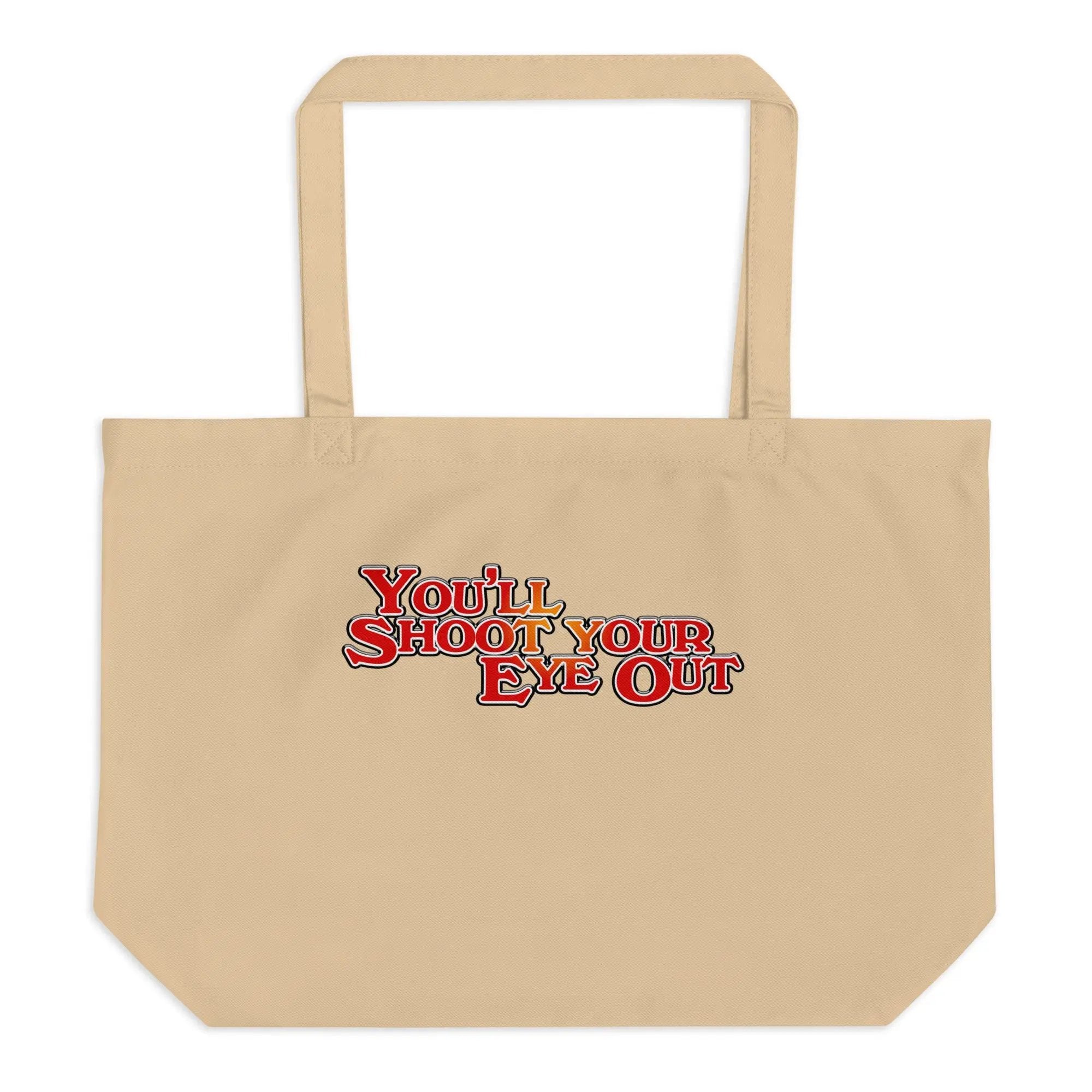 You'll Shoot Your Eye Out Large organic tote bag