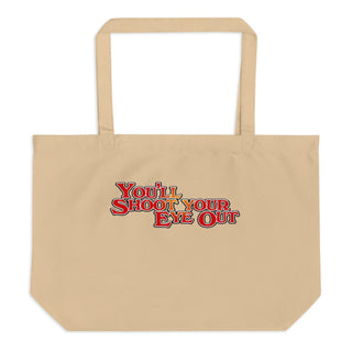You'll Shoot Your Eye Out Large organic tote bag