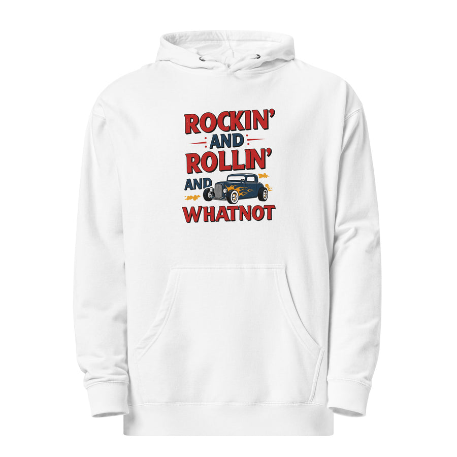 Rockin’ and Rollin’ and Whatnot Hoodie