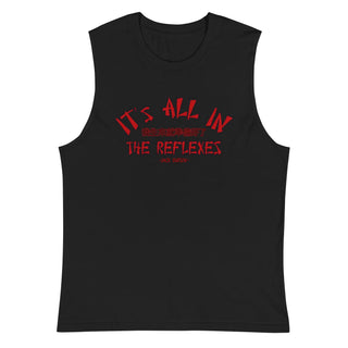 It's All In the Reflexes Muscle Shirt
