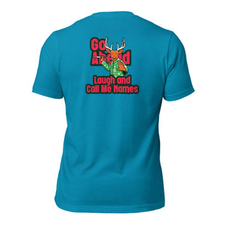 a blue t - shirt with the slogan go ahead laugh and call me home