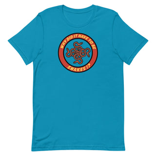 Why Did It Have To Be Snakes? Unisex t-shirt