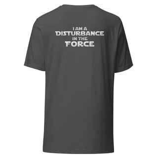 a grey t - shirt that says i am a distubance force