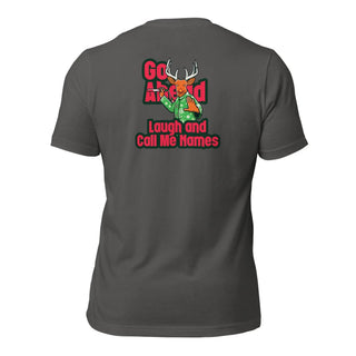 a t - shirt that says go ahead laugh and call me home