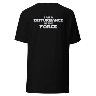 Disturbance In The Force Unisex t-shirt (Back)