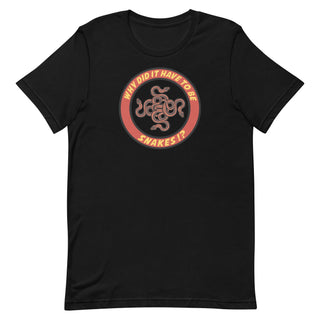 Why Did It Have To Be Snakes? Unisex t-shirt