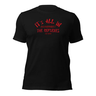 It's All In The Reflexes T-Shirt