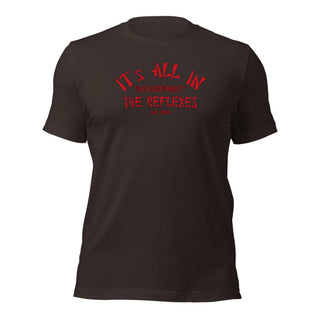 It's All In The Reflexes T-Shirt