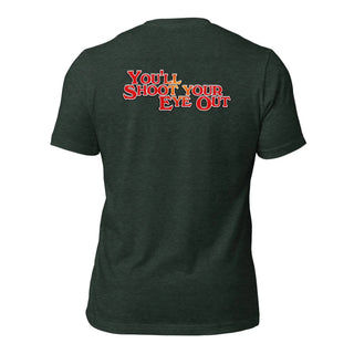You'll Shoot Your Eye Out Unisex t-shirt (BACK)