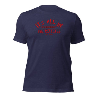 It's All In The Reflexes T-Shirt