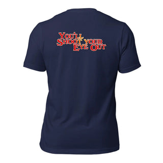You'll Shoot Your Eye Out Unisex t-shirt (BACK)
