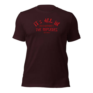 It's All In The Reflexes T-Shirt