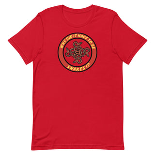 Why Did It Have To Be Snakes? Unisex t-shirt