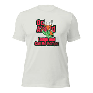 a white t - shirt with the slogan go ahead laugh and call me home