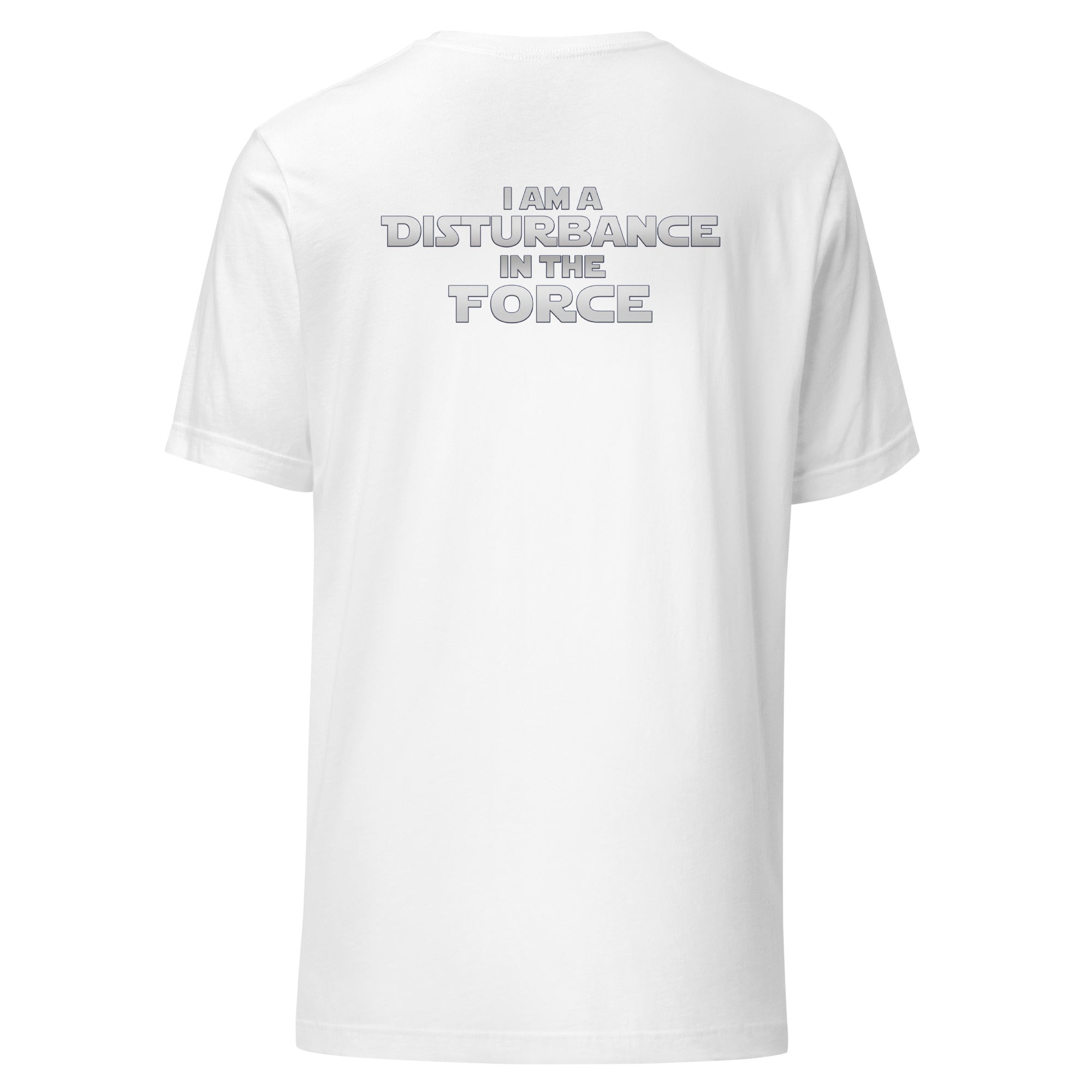 Disturbance In The Force Unisex t-shirt (Back)