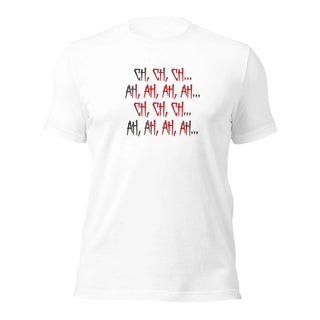 Ch Ch Ch, Ah Ah Ah Unisex t-shirt