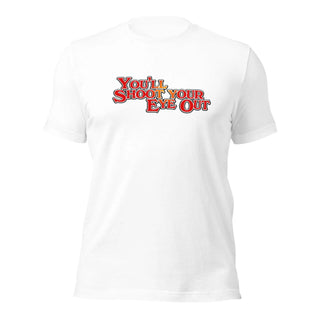 a white t - shirt with the words you're shot your eye out