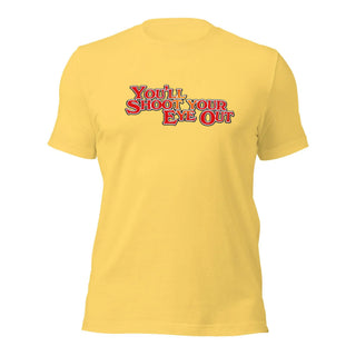 a yellow t - shirt with the words you're shop your end out