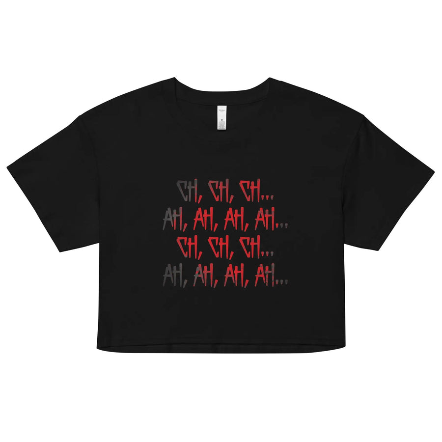 Ch Ch Ch, Ah Ah Ah Women’s crop top