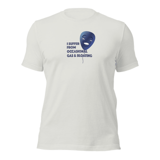 I Suffer From Occasional Gas and Bloating Unisex t-shirt