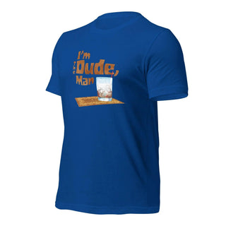I'm The Dude, Man Unisex t-shirt