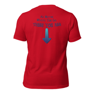 No Matter Where You Go, There You Are Unisex t-shirt (BACK) VAWDesigns