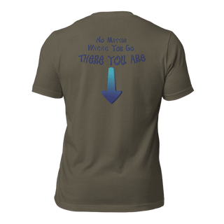 No Matter Where You Go, There You Are Unisex t-shirt (BACK) VAWDesigns
