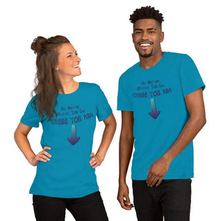 No Matter Where You Go, There You Are Unisex t-shirt VAWDesigns