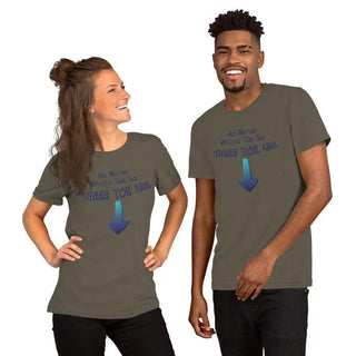 No Matter Where You Go, There You Are Unisex t-shirt VAWDesigns