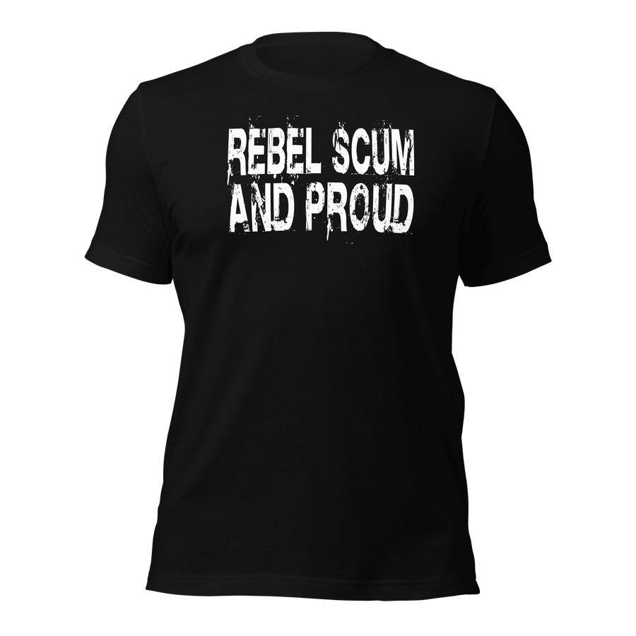 Rebel Scum And Proud Unisex t-shirt