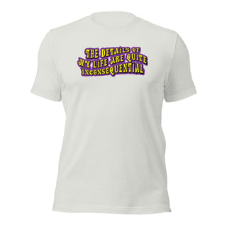 The Details of My Life... Unisex t-shirt VAWDesigns