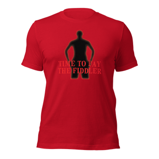 Time To Pay The Fiddler Unisex t-shirt VAWDesigns