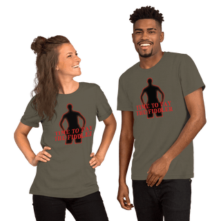 Time To Pay The Fiddler Unisex t-shirt VAWDesigns