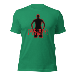 Time To Pay The Fiddler Unisex t-shirt VAWDesigns