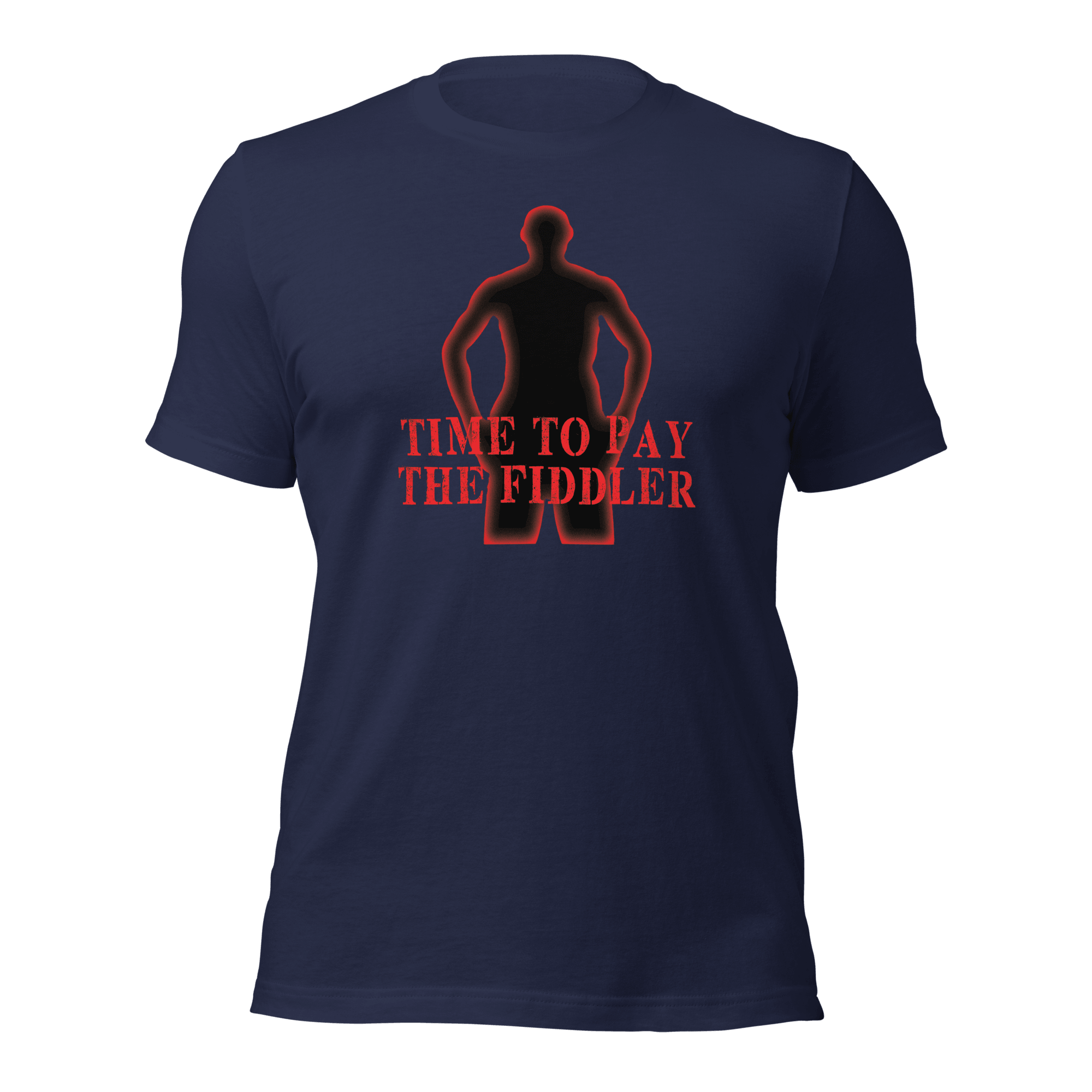 Time To Pay The Fiddler Unisex t-shirt