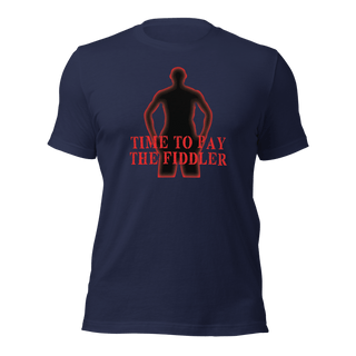 Time To Pay The Fiddler Unisex t-shirt VAWDesigns