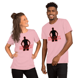 Time To Pay The Fiddler Unisex t-shirt VAWDesigns