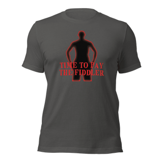 Time To Pay The Fiddler Unisex t-shirt VAWDesigns