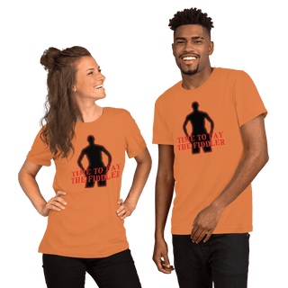 Time To Pay The Fiddler Unisex t-shirt VAWDesigns