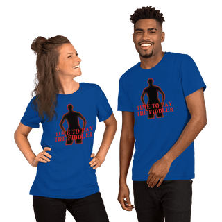 Time To Pay The Fiddler Unisex t-shirt VAWDesigns