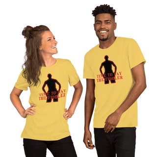Time To Pay The Fiddler Unisex t-shirt VAWDesigns